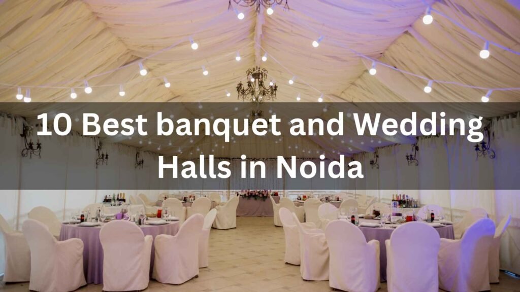 10 Best banquet and Wedding Halls in Noida