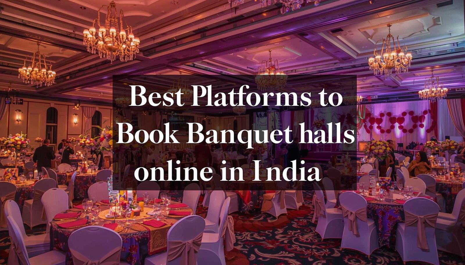 Best platforms to book banquet halls online in India